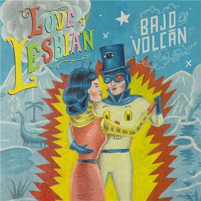 Bajo el volcan/Love Of Lesbian