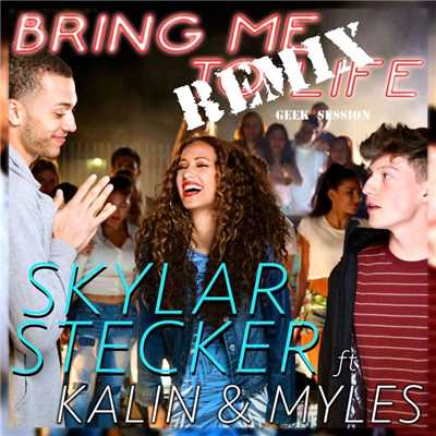 Bring Me To Life (feat. Kalin and Myles) [Geek Session Remix]/Skylar Stecker