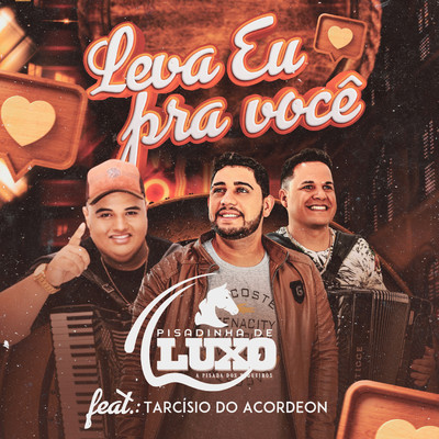 シングル/Leva Eu Pra Voce (feat. Tarcisio do Acordeon)/Diego Souza Pisadinha de Luxo