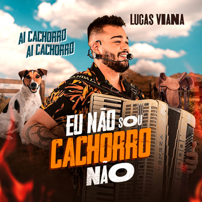 シングル/Eu Nao Sou Cachorro Nao (Ai Cachorro, Ai Cachorro)/Lucas Viana