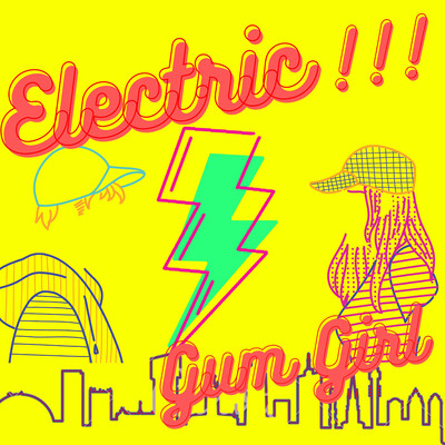 シングル/Electric！！！/Gum Girl