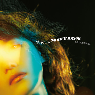 WAVE MOTION/SHE IS SUMMER
