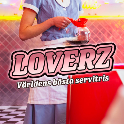 Varldens basta servitris/LOVERZ