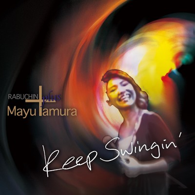 Keep Swingin'/Rabuchin plus Mayu Tamura