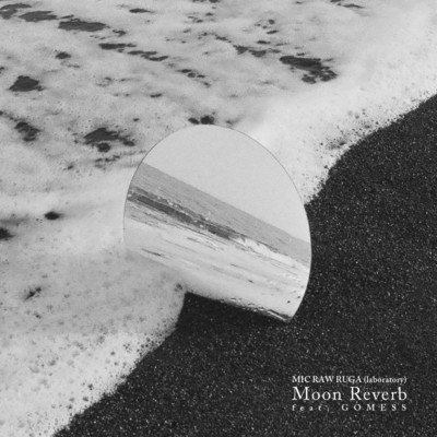 シングル/Moon Reverb (feat. GOMESS)/MIC RAW RUGA(laboratory)