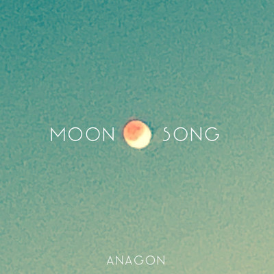 moon song/anagon