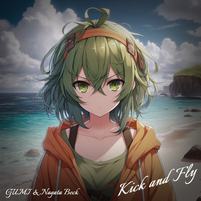 Kick and Fly/GUMI & Nagata Beck
