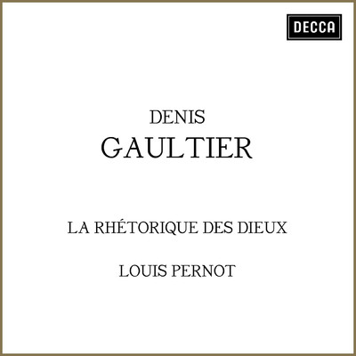 Denis Gaultier: La rhetorique des dieux/Louis Pernot