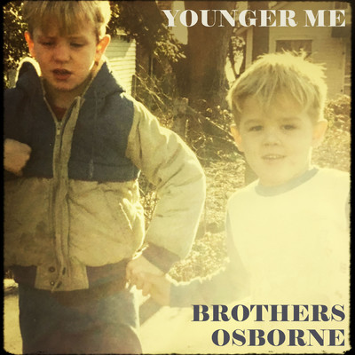 Younger Me/Brothers Osborne