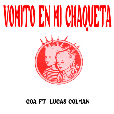 Vomito En Mi Chaqueta/Goa／Lucas Colman