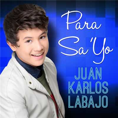 Para Sa 'Yo/Juan Karlos Labajo