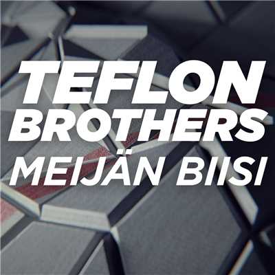 シングル/Meijan biisi (Liiga Anthem)/Teflon Brothers