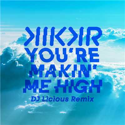 シングル/You're Makin' Me High (featuring Ideh／DJ Licious Remix)/KIKKR