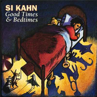 Good Times And Bedtimes/Si Kahn