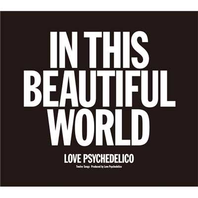 アルバム/IN THIS BEAUTIFUL WORLD/LOVE PSYCHEDELICO