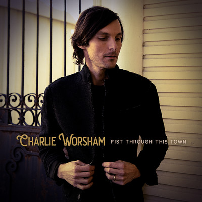 Fist Through This Town/Charlie Worsham