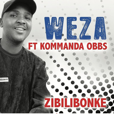 シングル/Zibilibonke (feat. Kommanda Obbs)/WEZA