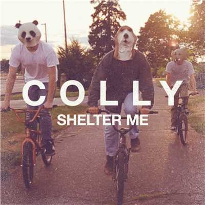 シングル/Shelter Me/Colly