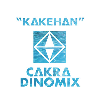 KAKEHAN/CAKRA DINOMIX
