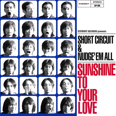 SUNSHINE TO YOUR LOVE/SHORT CIRCUIT&NUDGE'EM ALL
