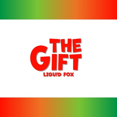The Gift/LIQU！D FOX
