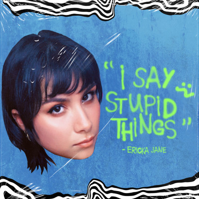 シングル/I Say Stupid Things/Ericka Jane
