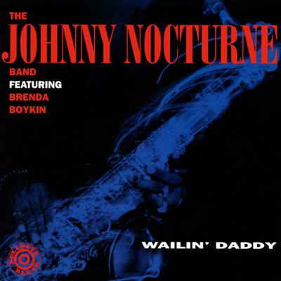 Wailin' Daddy (featuring Brenda Boykin)/Johnny Nocturne Band