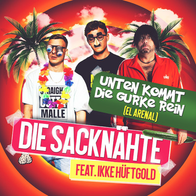 Unten kommt die Gurke rein (featuring Ikke Huftgold)/Die Sacknahte