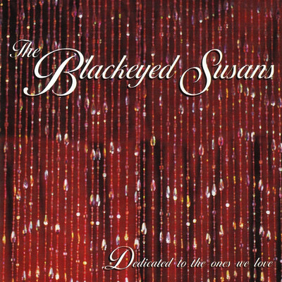 アルバム/Dedicated To The Ones We Love/The Blackeyed Susans