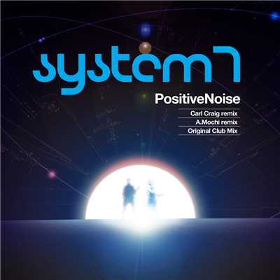 PositiveNoise (A.Mochi remix)/System 7