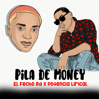 Pila de Money/Potencia Lirical & El Fecho RD