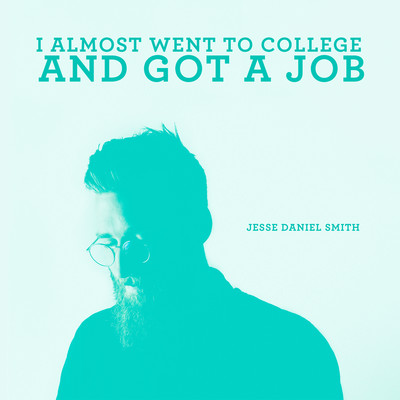 シングル/I Almost Went to College and Got a Job/Jesse Daniel Smith