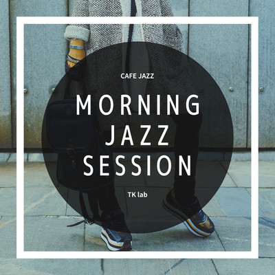 アルバム/Cafe Jazz MORNING JAZZ SESSION/TK lab