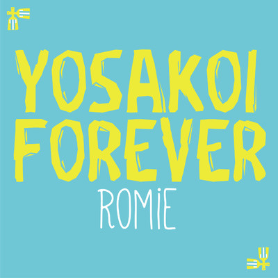 YOSAKOI FOREVER/Romie