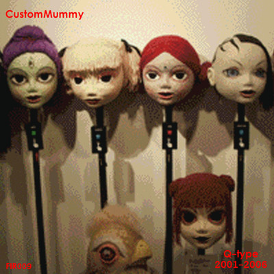アルバム/Q-type 2001-2006/Custom Mummy