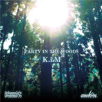 Party In The Woods/K.i.M