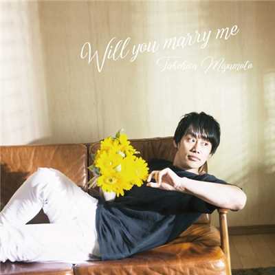 Will you marry me/宮本毅尚