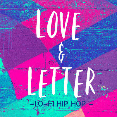 Love & Letter-Lo-Fi Hip Hop -/Lo-Fi Chill