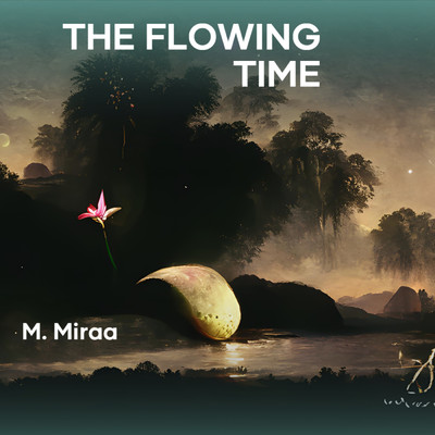 シングル/The Flowing Time/M. Miraa