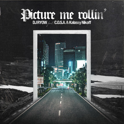 Picture me rollin' (feat. C.O.S.A. & Kalassy Nikoff)/DJ RYOW