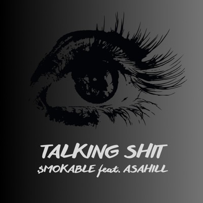 TALKING SHIT (feat. ASAHILL)/$MOKABLE