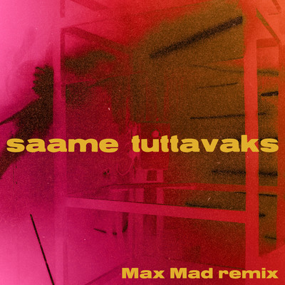シングル/saame tuttavaks (Max Mad Remix)/fenkii