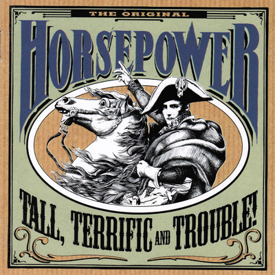 Tall, Terrific And Trouble！/Horsepower