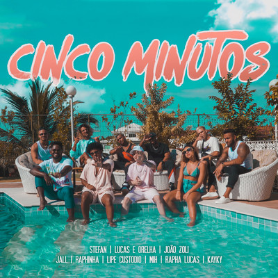 Cinco Minutos (featuring Jall, Raphinha, Lipe Custodio, Mih, Rapha Lucas, Kayky)/Stefan／Lucas e Orelha／Joao Zoli