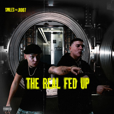 The Real Fed Up (Explicit) (featuring JR007)/Smiles 773