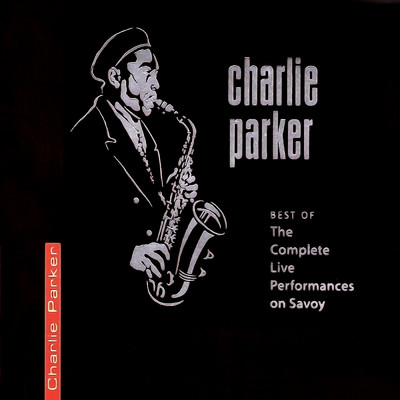 アルバム/Best Of The Complete Live Performances On Savoy/Charlie Parker