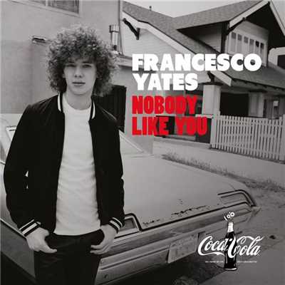 シングル/Nobody Like You/Francesco Yates