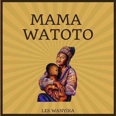 Mama Watoto/Les Wanyika