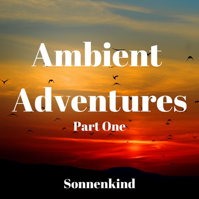 アルバム/Ambient Adventures, Pt. 1/Sonnenkind