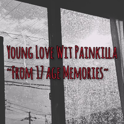 Young Love Wit Painkilla 〜From 17 Age Memories〜/HopeSmokeS